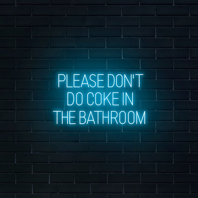 'Please Don't Do Coke In The Bathroom' Neon Sign - Nuwave Neon