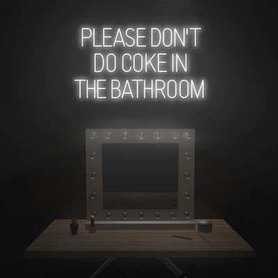 'Please Don't Do Coke In The Bathroom' Neon Sign - Nuwave Neon