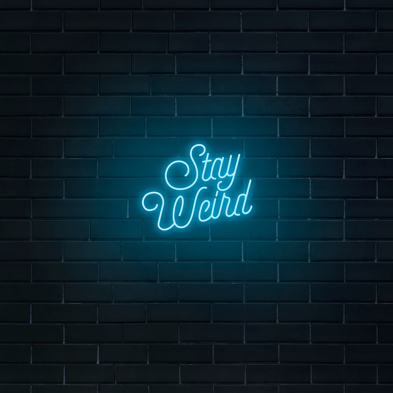 'Stay Weird' Neon Sign - Nuwave Neon