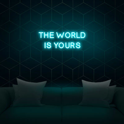 'The World Is Yours' Neon Sign - Nuwave Neon