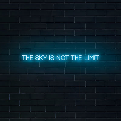 'The Sky Is Not The Limit' Neon Sign - Nuwave Neon