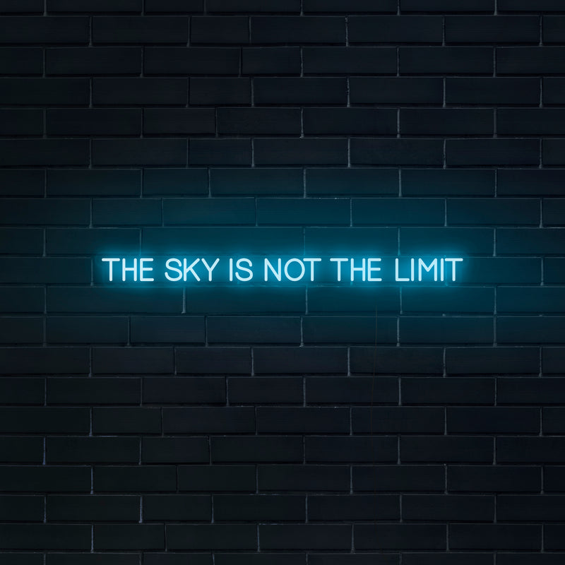 'The Sky Is Not The Limit' Neon Sign - Nuwave Neon