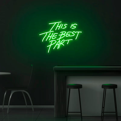 'This Is The Best Part' Neon Sign - Nuwave Neon