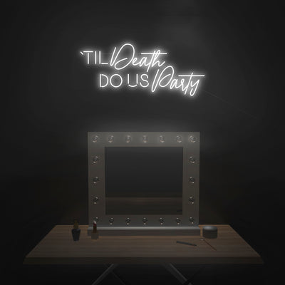 'Til' Death Do Us Party' Neon Sign - Nuwave Neon