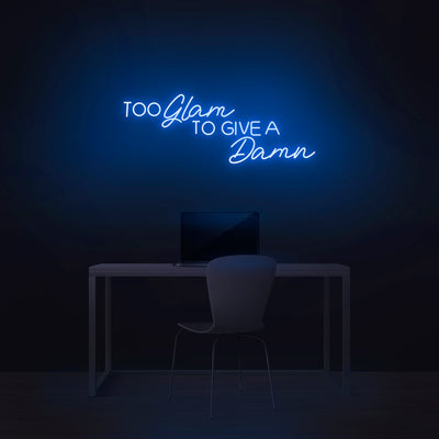 'Too Glam To Give A Damn' Neon Sign - Nuwave Neon