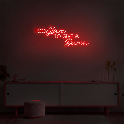 'Too Glam To Give A Damn' Neon Sign - Nuwave Neon