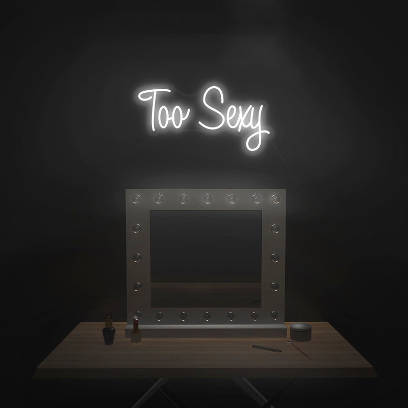 'Too Sexy' Neon Sign - Nuwave Neon