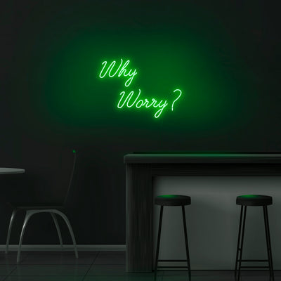 'Why Worry?' Neon Sign - Nuwave Neon