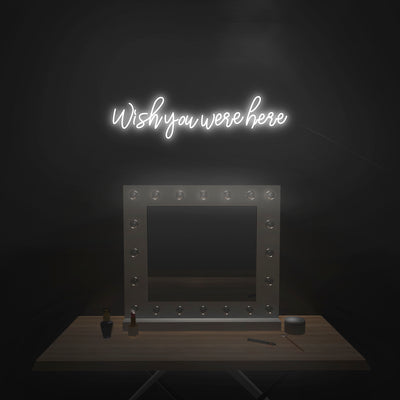 'Wish You Were Here' Neon Sign - Nuwave Neon